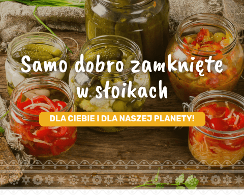 Samo dobro zamknięte w słoikach